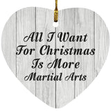 All I Want For Christmas Is More Martial Arts - Heart Ornament F