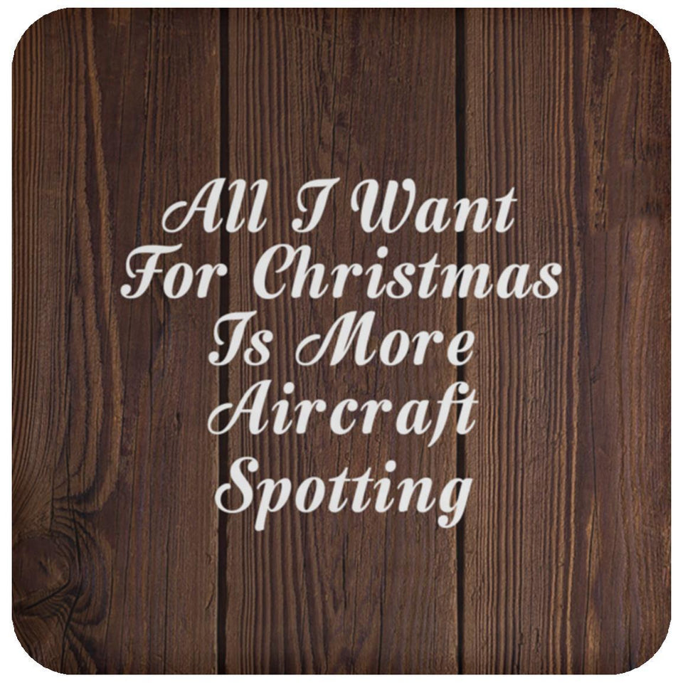 All I Want For Christmas Is More Aircraft Spotting - Drink Coaster D
