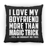 I Love My Boyfriend More Than Magic Trick - Throw Pillow Black