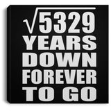 73rd Anniversary Square Root of 5329 Years Down Forever To Go - Canvas Square