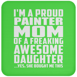 Proud Painter Mom Of Awesome Daughter - Drink Coaster