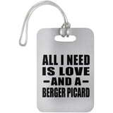 All I Need Is Love And A Berger Picard - Luggage Bag Tag