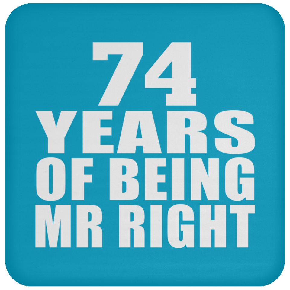 74th Anniversary 74 Years Of Being Mr Right - Drink Coaster