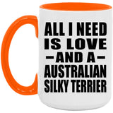 All I Need Is Love And A Australian Silky Terrier - 15oz Accent Mug Orange