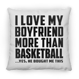 I Love My Boyfriend More Than Basketball - Throw Pillow