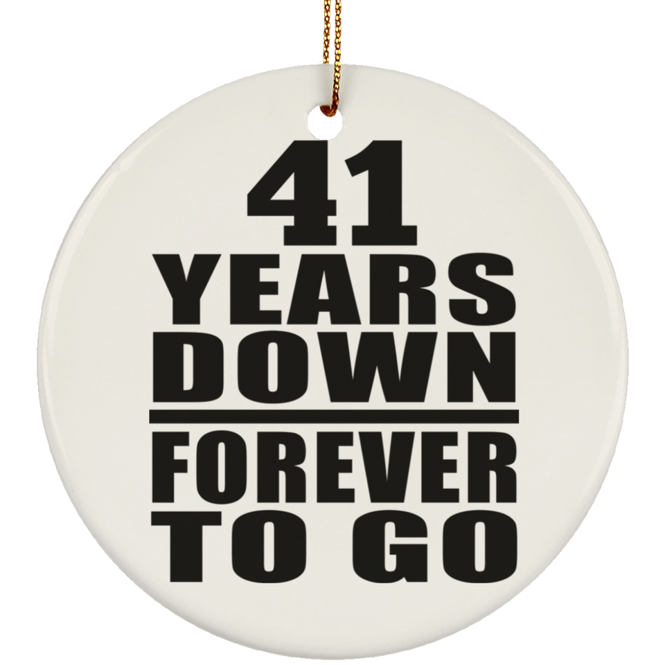 41st Anniversary 41 Years Down Forever to Go - Circle Ornament