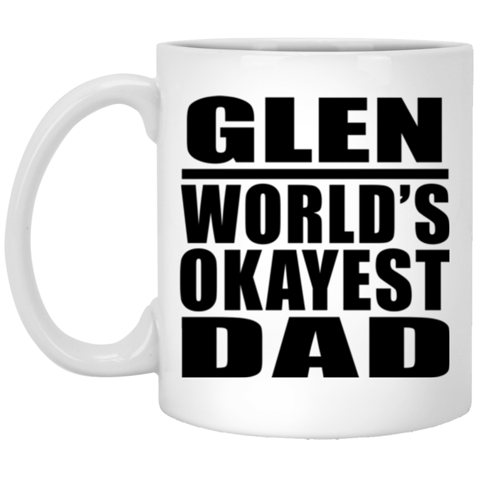 Glen World's Okayest Dad - 11 Oz Coffee Mug