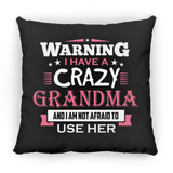 Warning I Have A Crazy Grandma & I Am Not Afraid To Use Her - Throw Pillow Black