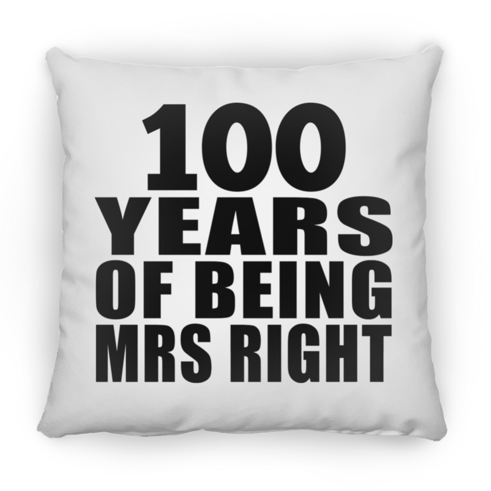 100th Anniversary 100 Years Of Being Mrs Right - Throw Pillow