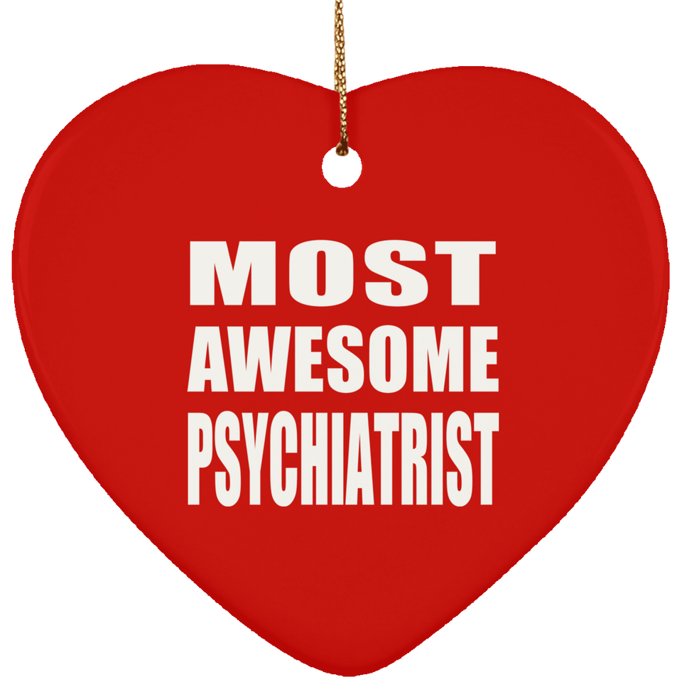 Most Awesome Psychiatrist - Heart Ornament