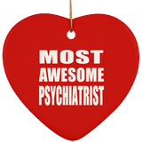 Most Awesome Psychiatrist - Heart Ornament