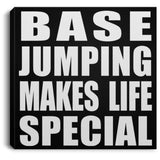 Base Jumping Makes Life Special - Canvas Square
