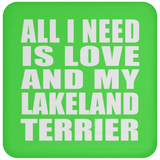 All I Need Is Love And My Lakeland Terrier - Drink Coaster
