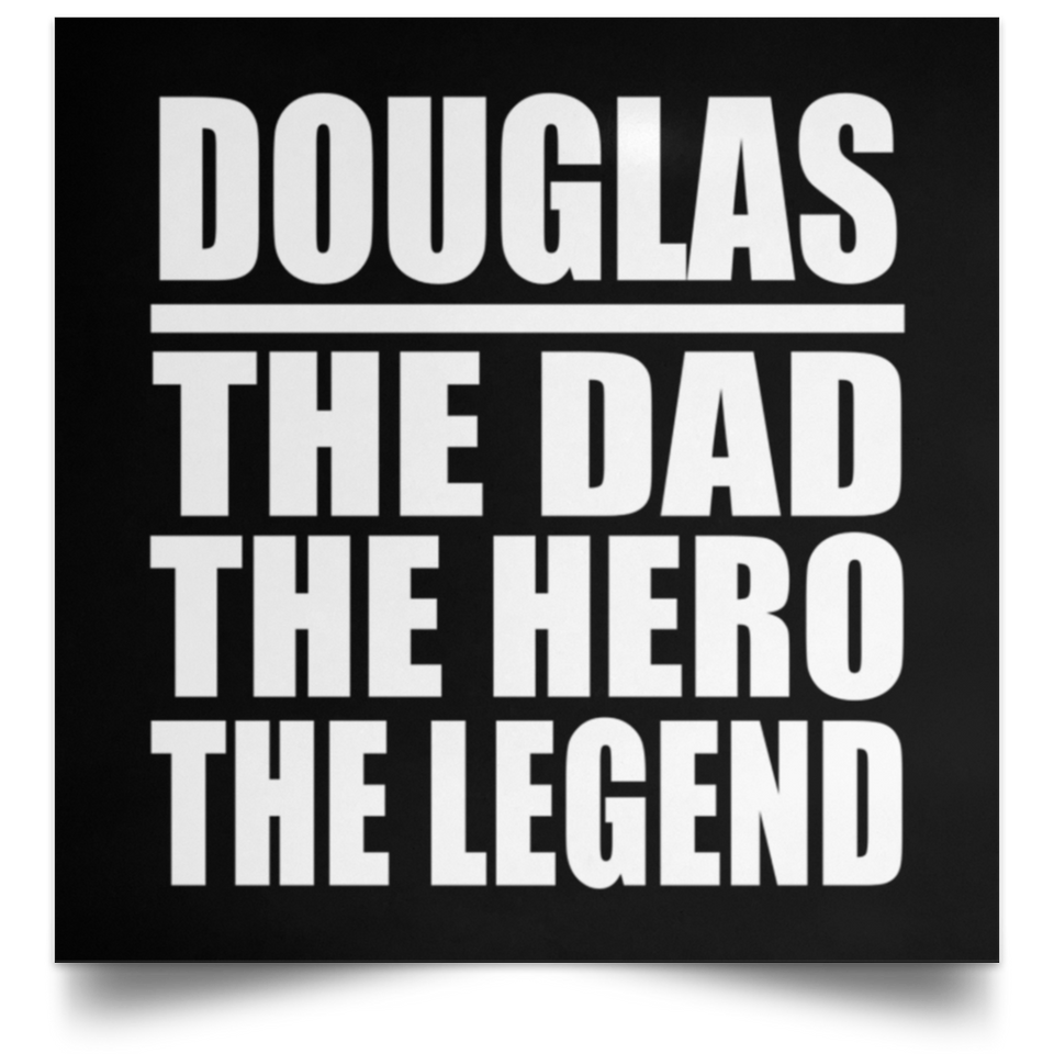 Douglas The Dad The Hero The Legend - Poster Square