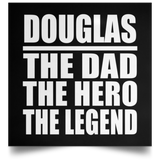 Douglas The Dad The Hero The Legend - Poster Square