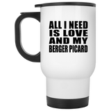 All I Need Is Love And My Berger Picard - White Travel Mug