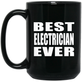 Best Electrician Ever - 15 Oz Coffee Mug Black