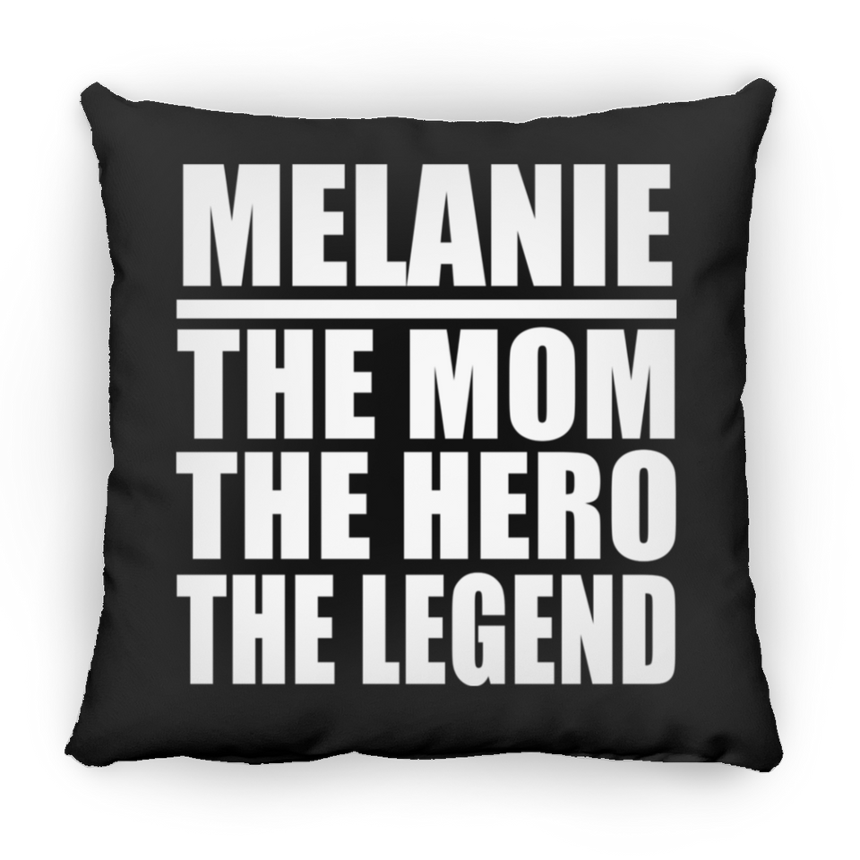 Melanie The Mom The Hero The Legend - Throw Pillow Black