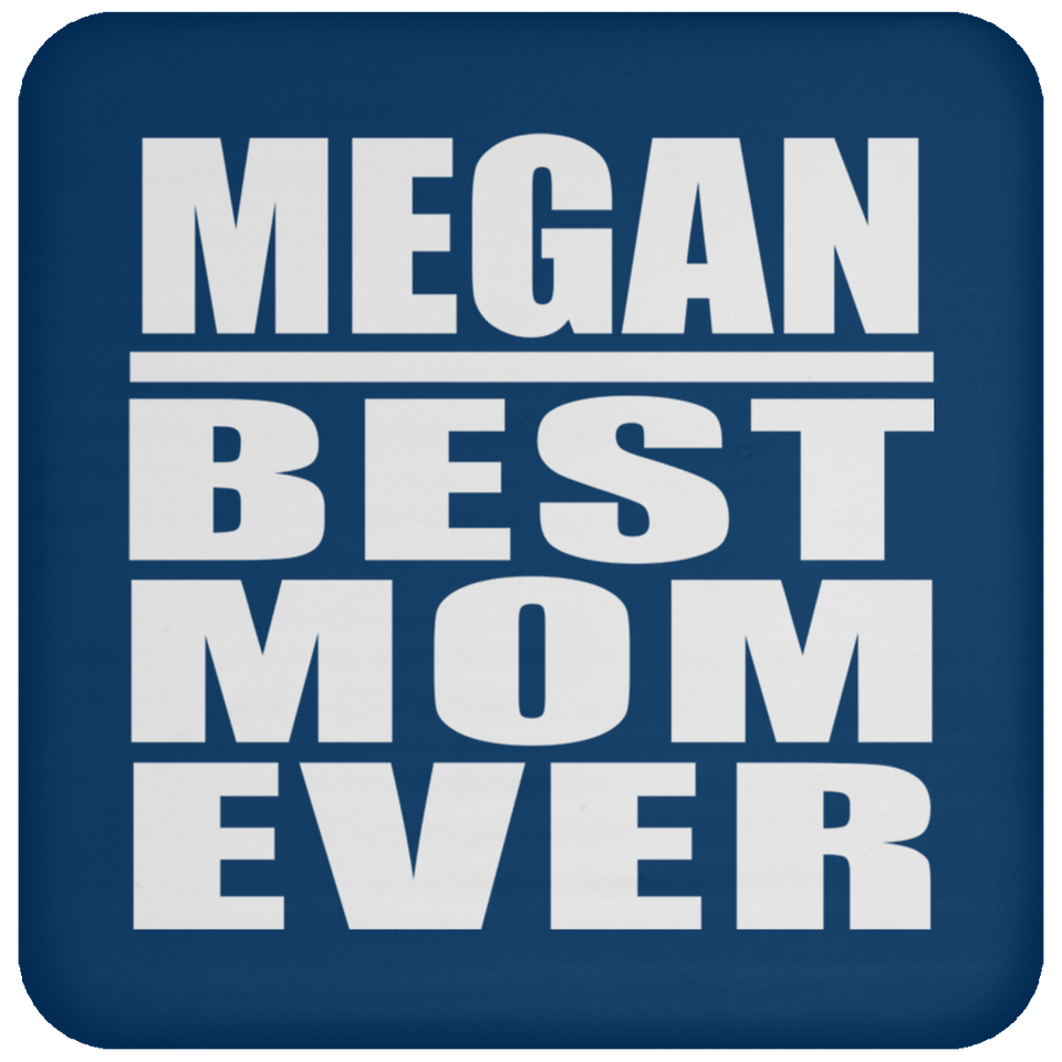 Megan Best Mom Ever - Drink Coaster
