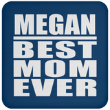 Megan Best Mom Ever - Drink Coaster