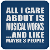 All I Care About Is Musical Works - Drink Coaster