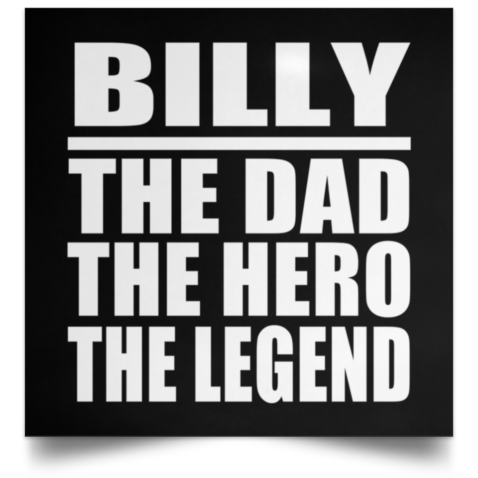 Billy The Dad The Hero The Legend - Poster Square
