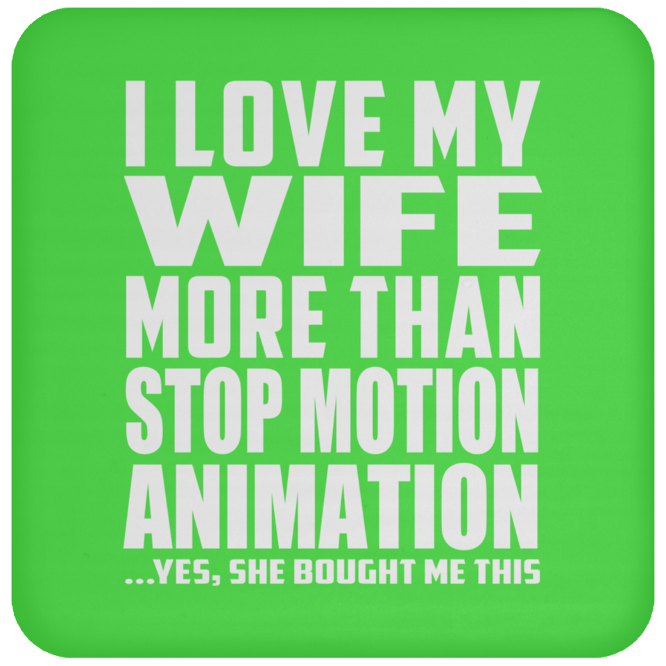 I Love My Wife More Than Stop Motion Animation - Drink Coaster