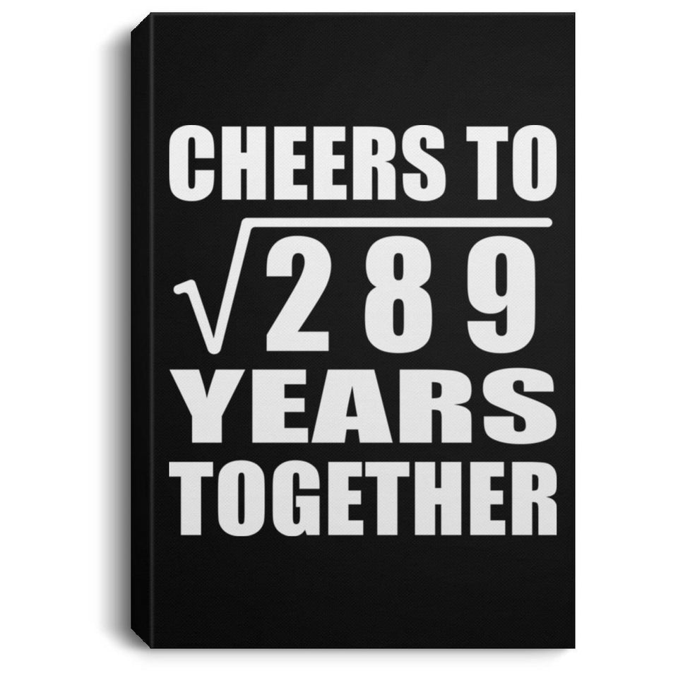 17th Anniversary Cheers To Square Root of 289 Years Together - Canvas Portrait