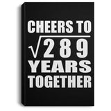 17th Anniversary Cheers To Square Root of 289 Years Together - Canvas Portrait