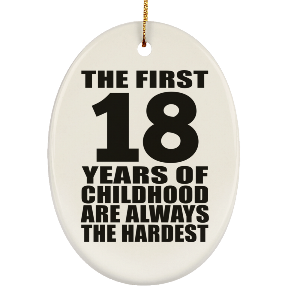 18th Birthday First 18 Years of Childhood Are The Hardest - Oval Ornament