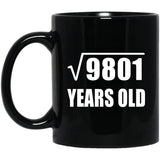 99th Birthday Square Root of 9801 Years Old - 11oz Coffee Mug Black