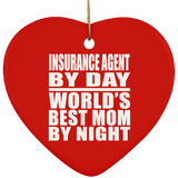 Insurance Agent By Day World's Best Mom By Night - Heart Ornament