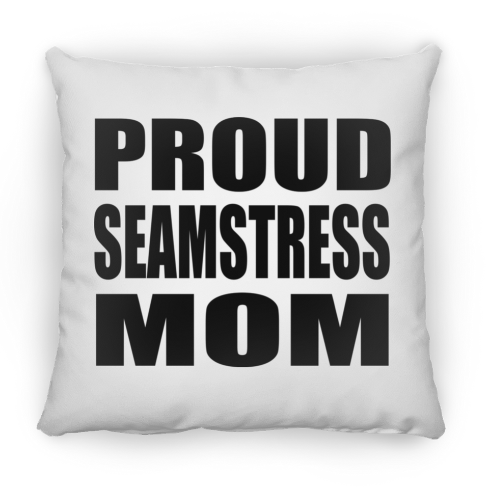 Proud Seamstress Mom - Throw Pillow