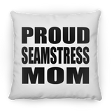 Proud Seamstress Mom - Throw Pillow