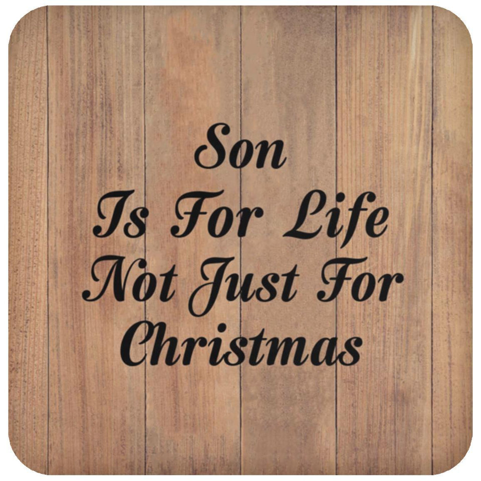 Son Is For Life Not Just For Christmas - Drink Coaster C