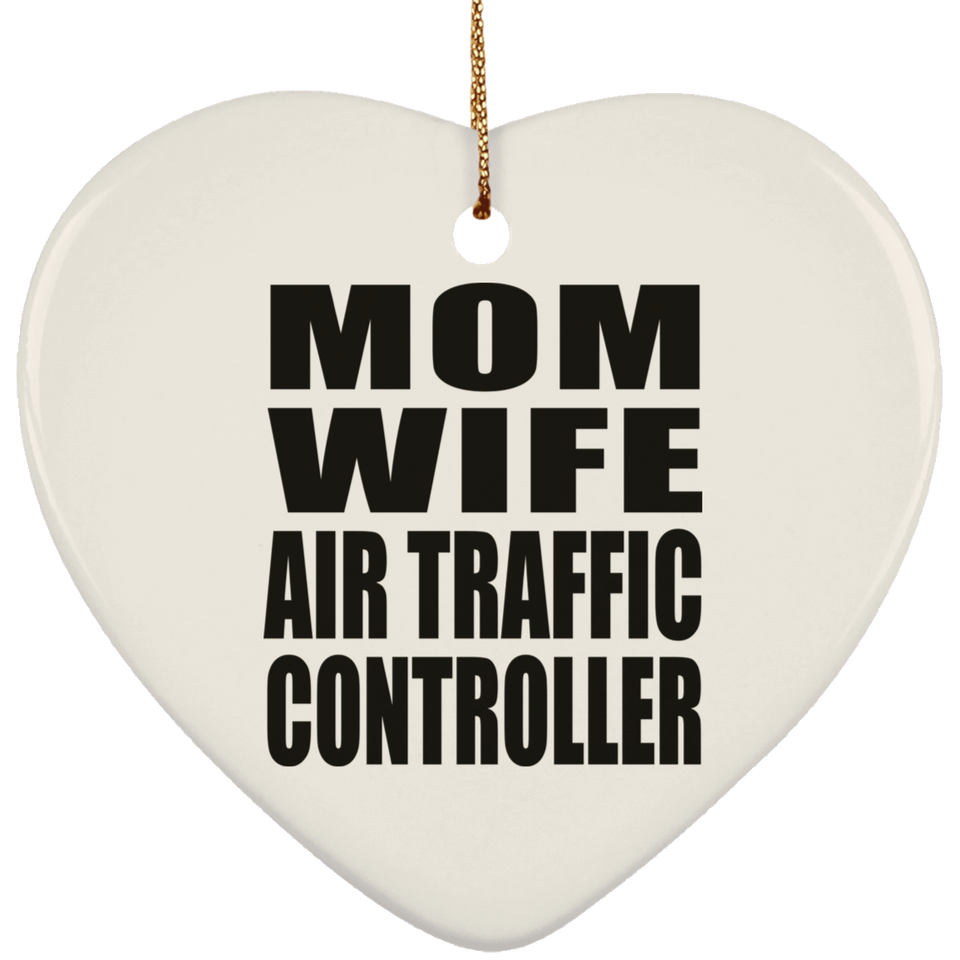 Mom Wife Air Traffic Controller - Heart Ornament