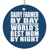 Dairy Farmer By Day World's Best Mom By Night - Circle Ornament