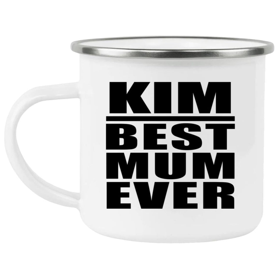 Kim Best Mum Ever - 12oz Camping Mug