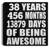 38th Birthday 38 Years 456 Months 13879 Days Of Awesome - Canvas Square