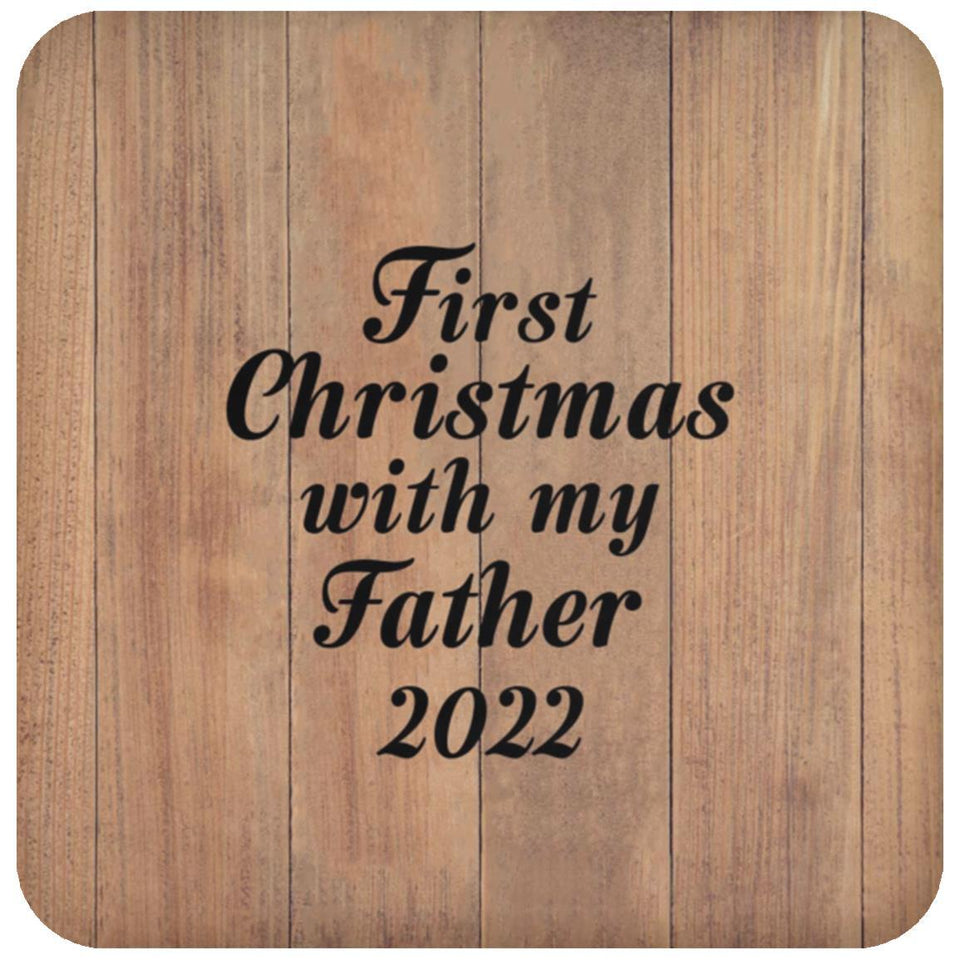 First Christmas With My Father 2022 - Drink Coaster C