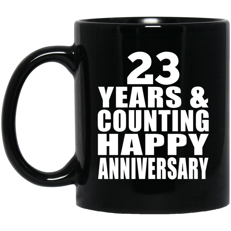 Happy 23rd Anniversary 23 Years & Counting - 11 Oz Coffee Mug Black