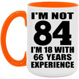 84th Birthday I'm Not 84 I'm 18 With 66 Years Experience - 15oz Accent Mug Orange