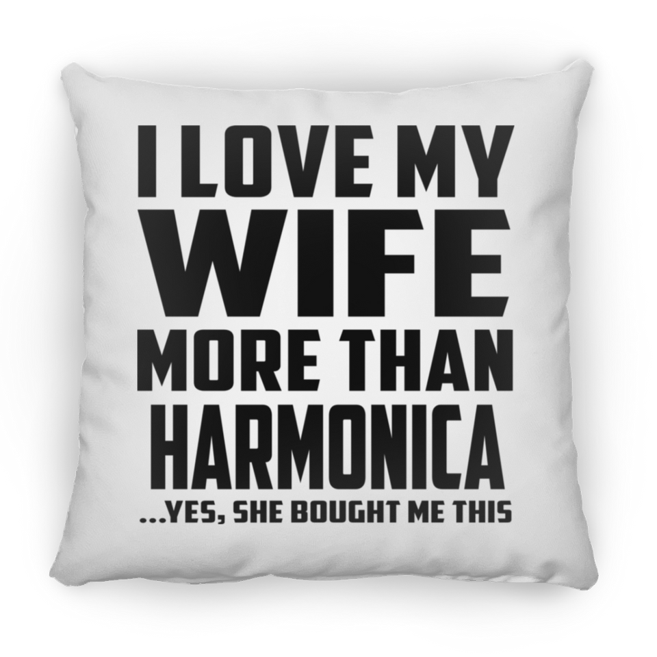 I Love My Wife More Than Harmonica - Throw Pillow