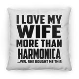 I Love My Wife More Than Harmonica - Throw Pillow