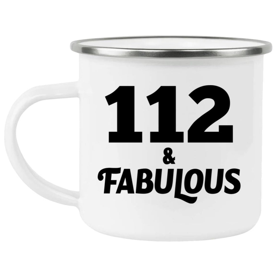 112th Birthday 112 & Fabulous - 12oz Camping Mug