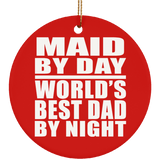 Maid By Day World's Best Dad By Night - Circle Ornament