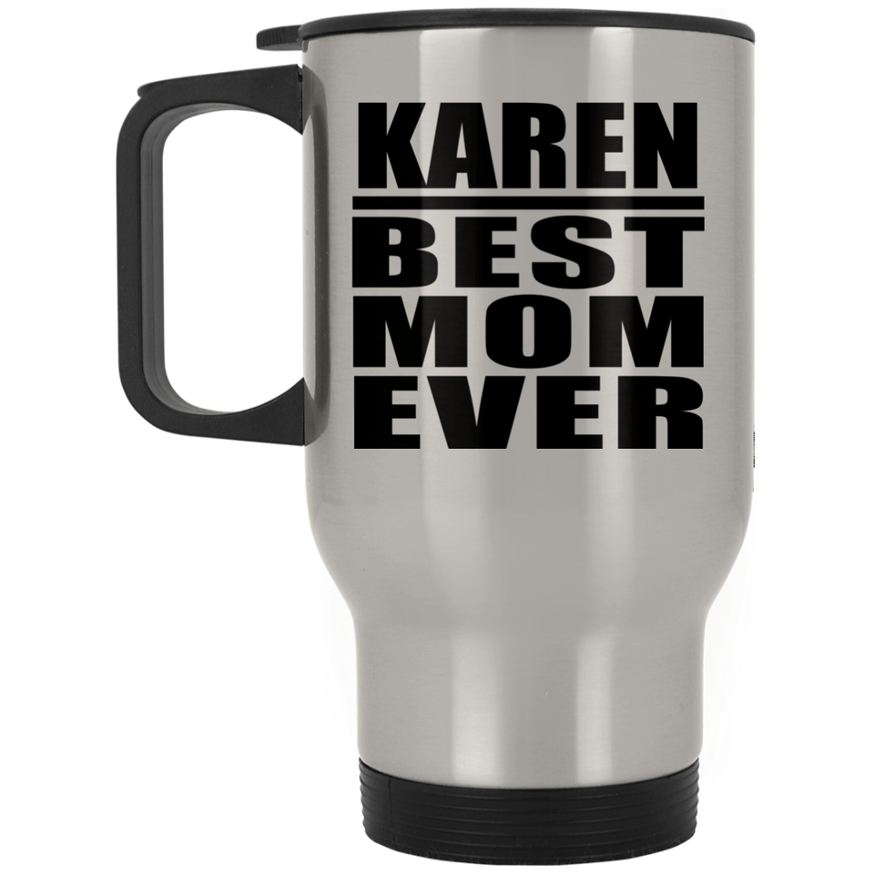 Karen Best Mom Ever - Silver Travel Mug