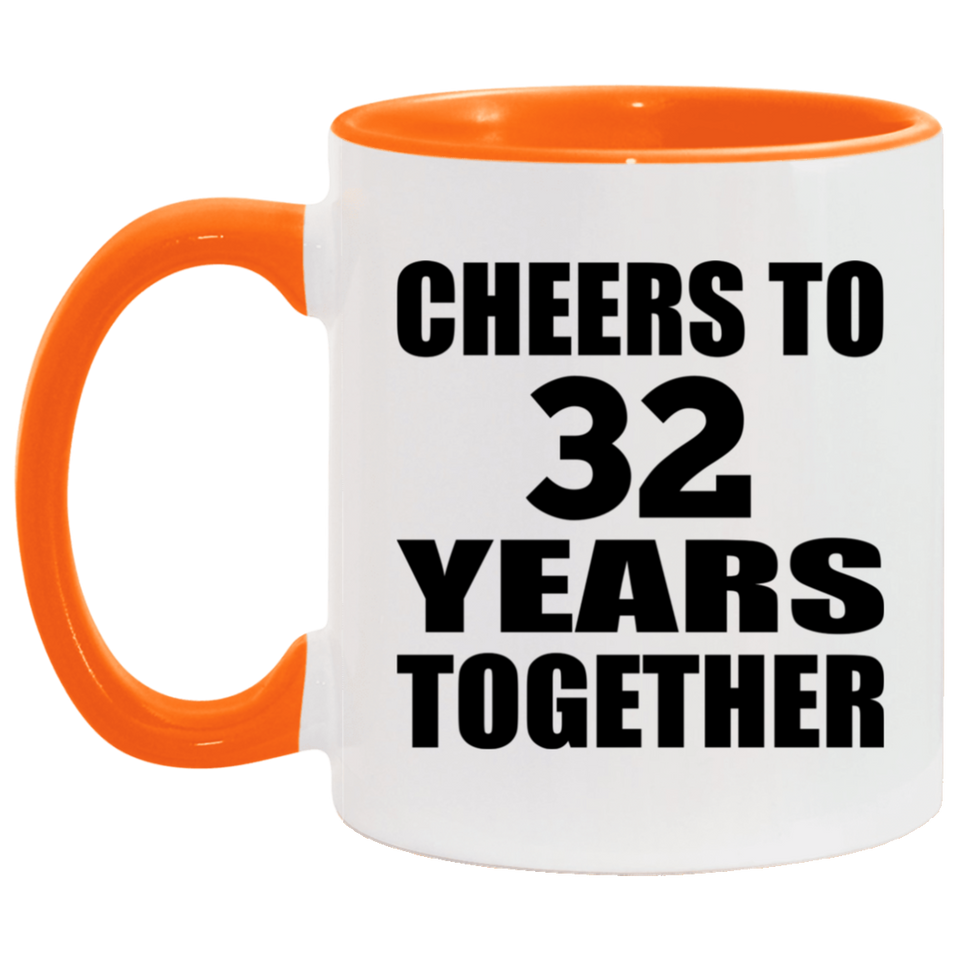 32nd Anniversary Cheers To 32 Years Together - 11oz Accent Mug Orange