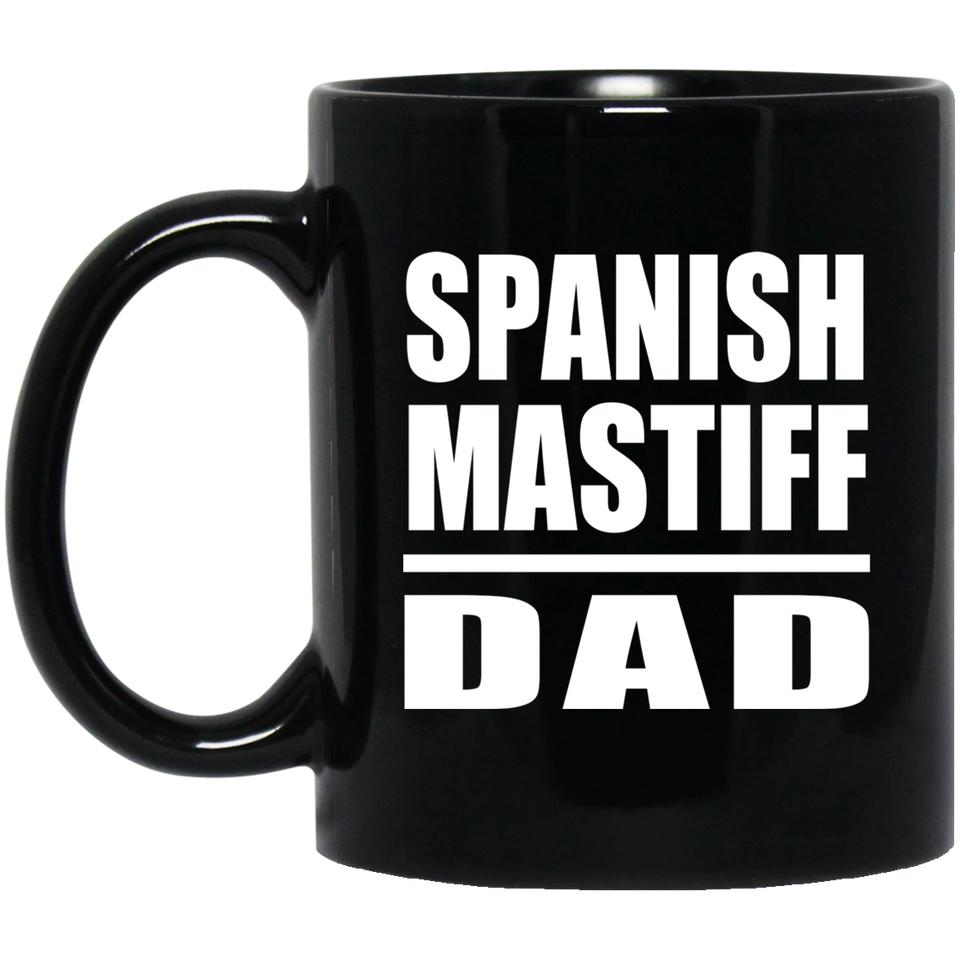 Spanish Mastiff Dad - 11oz Coffee Mug Black