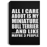 All I Care About Is My Miniature Bull Terrier - Canvas Portrait